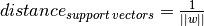 distance_{support \, vectors}=\frac{1}{||w||}